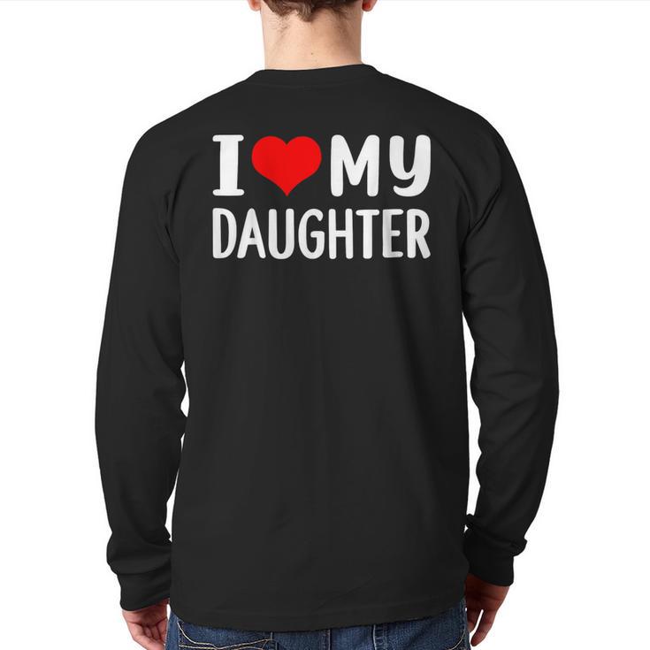 I Love My Daughter Fathers Day For Dad Long Sleeve T-Shirt Back Print