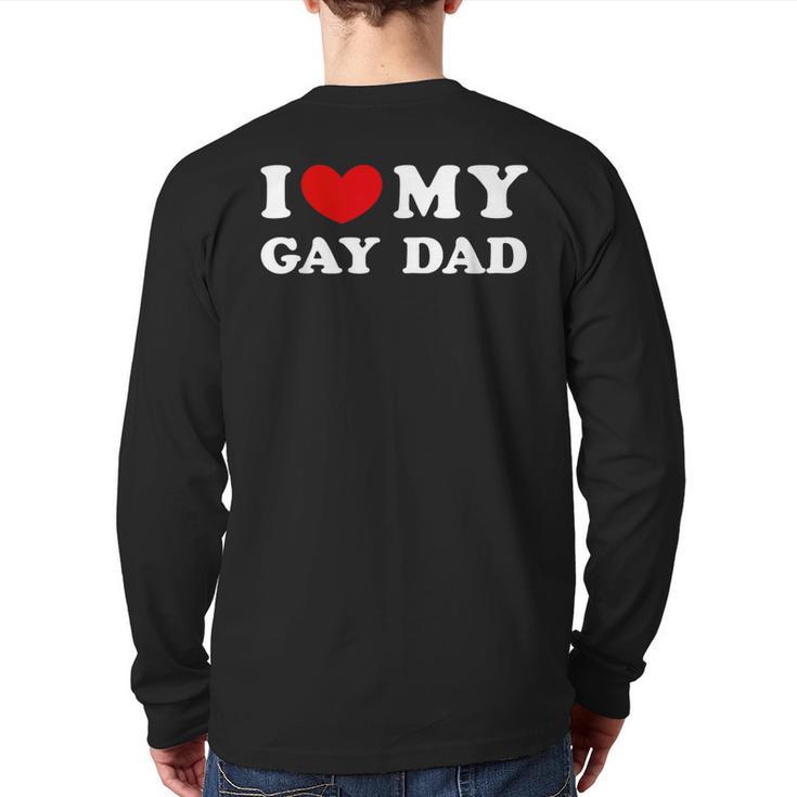 I Love My Gay Dad I Heart My Gay Dad Long Sleeve T-Shirt Back Print