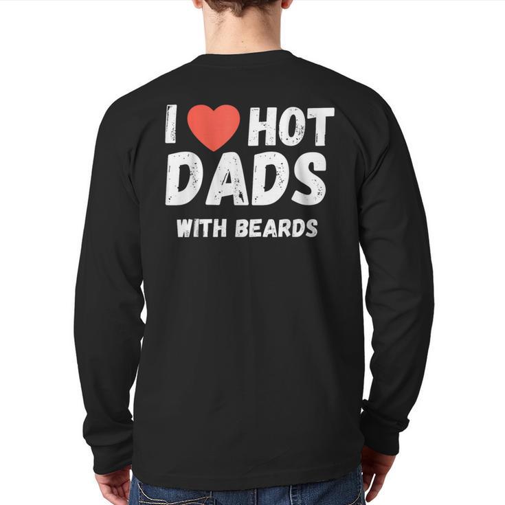 I Love Hot Dads With Beards I Heart Hot Dads Shirt Long Sleeve T-Shirt Back Print