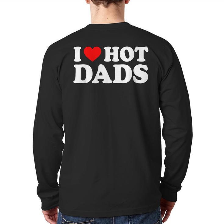 I Love Hot Dads Long Sleeve T-Shirt Back Print