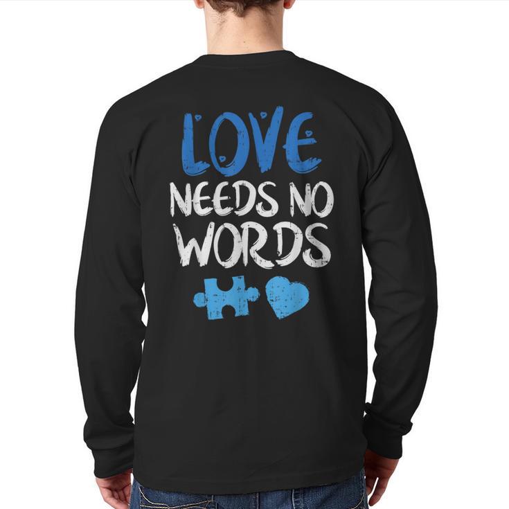 Love Needs No Words Autism Awareness Shirt Mom Dad Teacher Long Sleeve T-Shirt Back Print