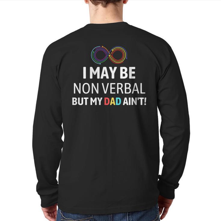 I May Be Non Verbal But My Dad Ain't Autism Pride Long Sleeve T-Shirt Back Print