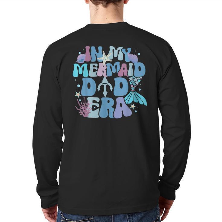 In My Mermaid Dad Era Family Matching Birthday Party Daddy Long Sleeve T-Shirt Back Print