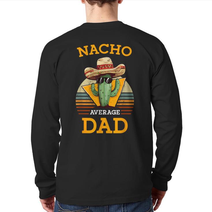 Nacho Average Dad Father Joke Vintage Cinco De Mayo Long Sleeve T-Shirt Back Print
