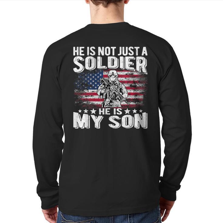 He Is Not Just A Soldier He Is My Son Proud Military Mom Dad Long Sleeve T-Shirt Back Print