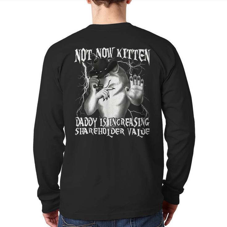 Not Now Kitten Daddy Increasing Shareholder Value Alpha Wolf Long Sleeve T-Shirt Back Print