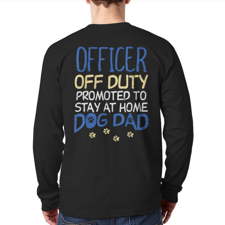 Officer Off Duty Dog Dad Cop Police Retirement Long Sleeve T-Shirt Back Print