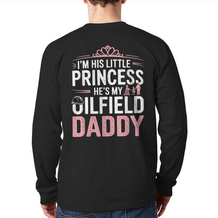 Oilfield Dad Oilfeild My Daddy Works In The Oilfield Long Sleeve T-Shirt Back Print