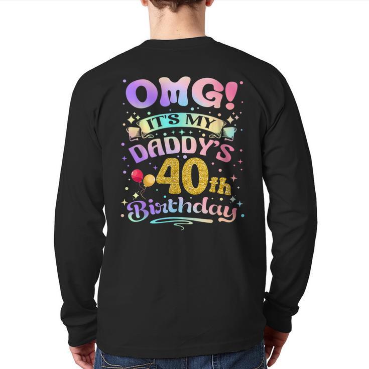 OMG It's My Daddy's 40th Birthday Happy 40 Years Old Long Sleeve T-Shirt Back Print