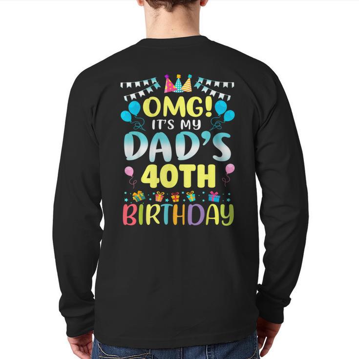 OMG It's My Dad's 40th Birthday Sweet 40 Years Old Long Sleeve T-Shirt Back Print