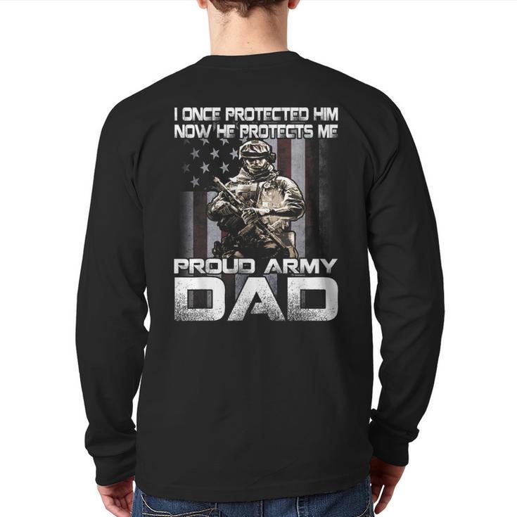 I Once Protected Him Now He Protects Me Proud Army Dad Long Sleeve T-Shirt Back Print