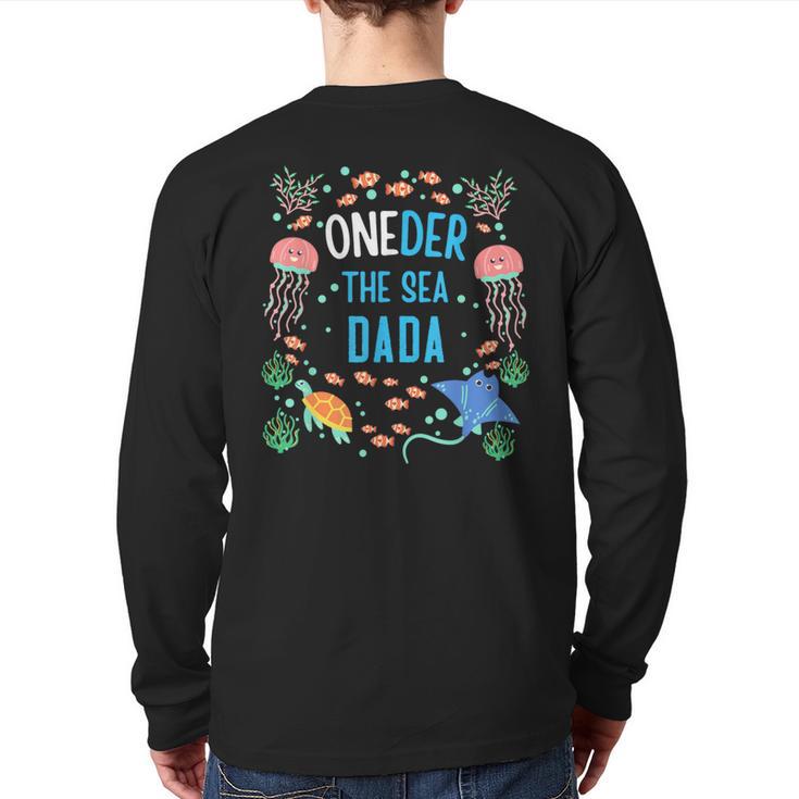 OneDer The Sea Dada 1st Birthday Dad Matching Long Sleeve T-Shirt Back Print