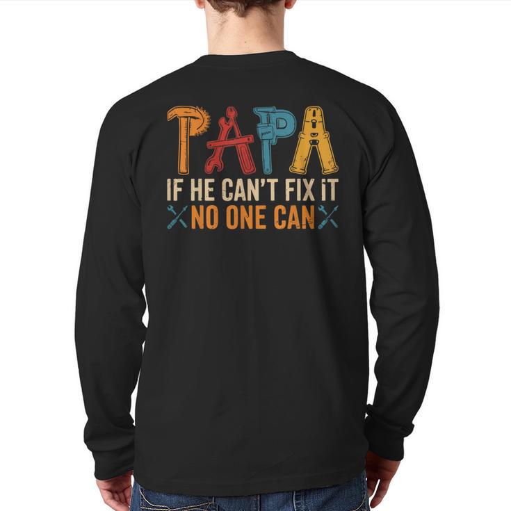 Papa If He Can't Fix It No One Can Father's Day Dad Grandpa Long Sleeve T-Shirt Back Print