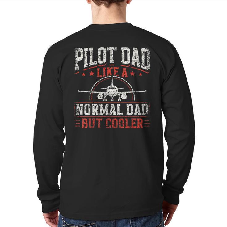Pilot Dad Like A Normal Dad But Cooler Plane Aviator Pilot Long Sleeve T-Shirt Back Print
