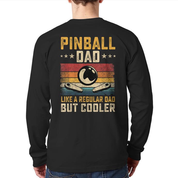 Pinball Dad Like Regular Dad But Cooler Father's Day Long Sleeve T-Shirt Back Print