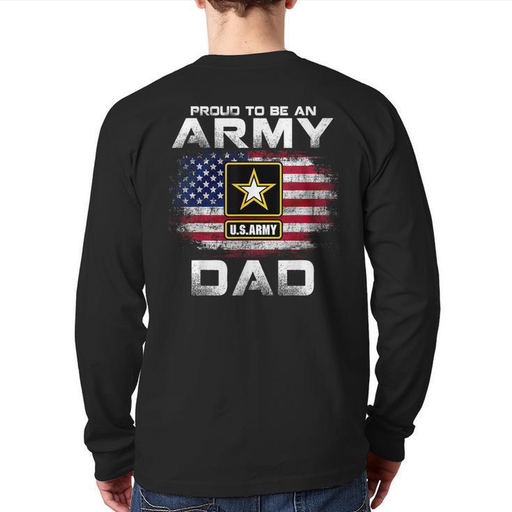 Proud To Be An Army Dad With American Flag Veteran Long Sleeve T-Shirt Back Print