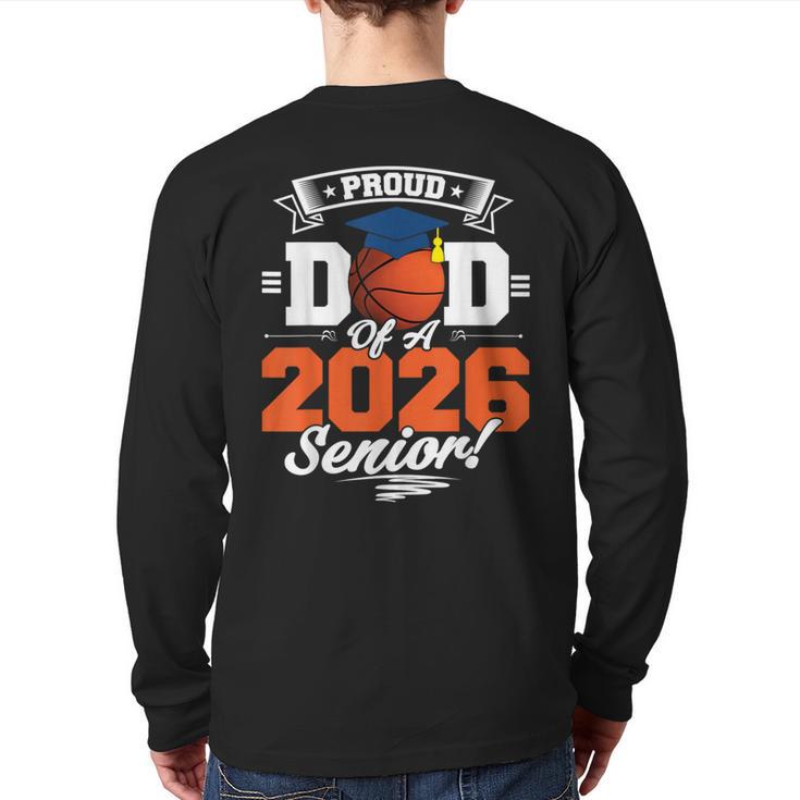 Proud Dad Of A 2026 Senior Basketball Graduation Long Sleeve T-Shirt Back Print