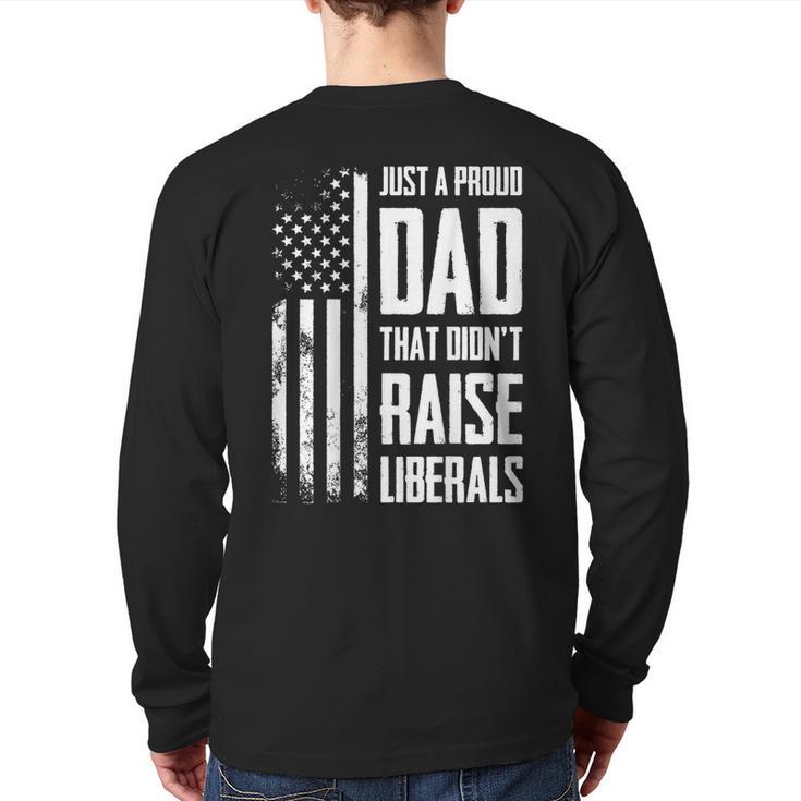 Proud Dad That Didn't Raise Liberals American Flag -ON BACK Women Men Long Sleeve T-Shirt Back Print