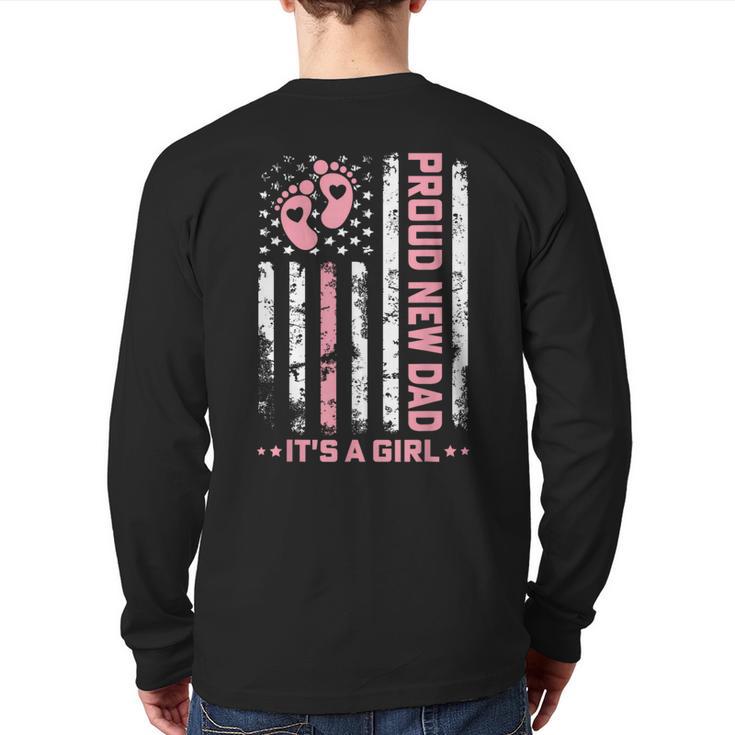 Proud New Dad New Girl Baby First Fathers Day American Flag Long Sleeve T-Shirt Back Print