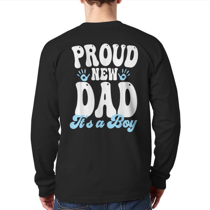 Proud New Dad It's A Boy Father To Be Soon To Be Dad Long Sleeve T-Shirt Back Print