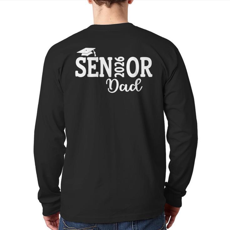 Proud Senior Dad 2026 Senior 2026 Dad Class Of 2026 Father Long Sleeve T-Shirt Back Print