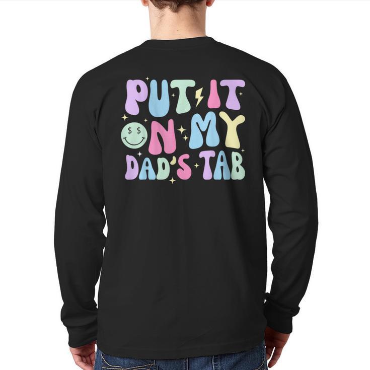 Put It On My Dads Tab Fathers Day Groovy Kids Son Daughter Long Sleeve T-Shirt Back Print