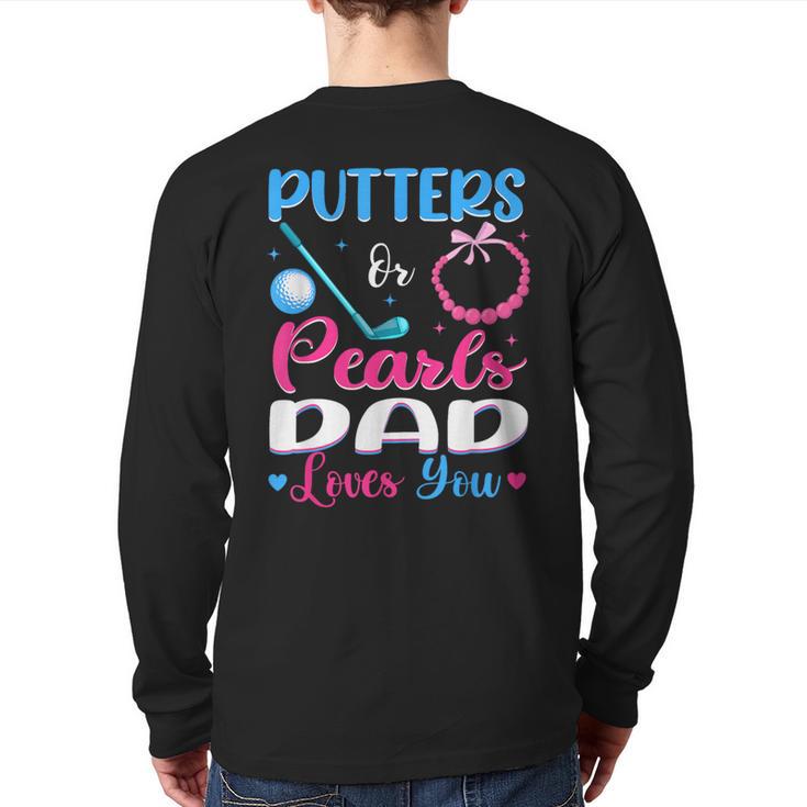 Putters Or Pearls Dad Loves You Gender Reveal Family Long Sleeve T-Shirt Back Print