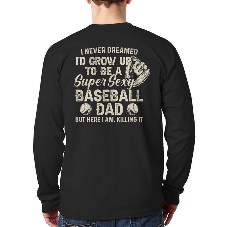 Quote Sayings I Never Dreamed Super Sexy Baseball Dad Long Sleeve T-Shirt Back Print
