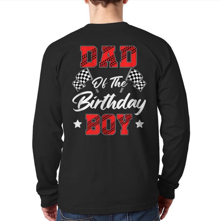 Race Car Dad Of The Birthday Boy Racing Family Pit Crew Long Sleeve T-Shirt Back Print