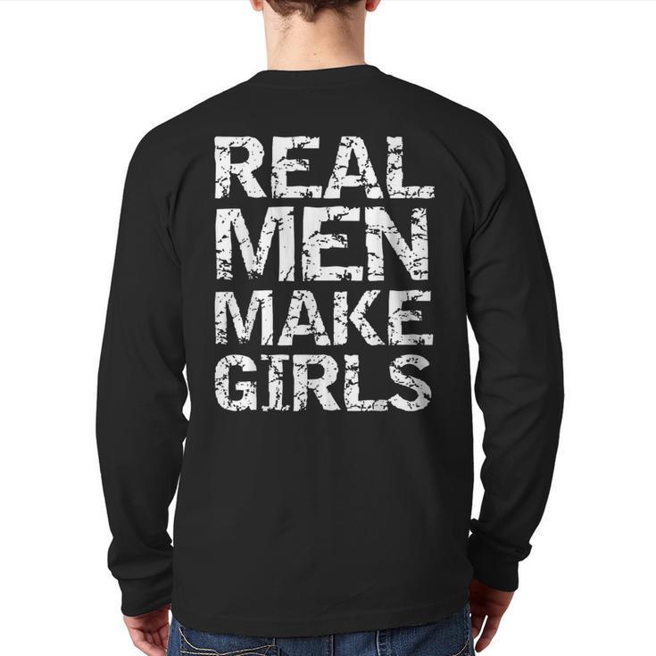 Real Men Make Girls Shirt From Daughter Dad Of Girls Long Sleeve T-Shirt Back Print