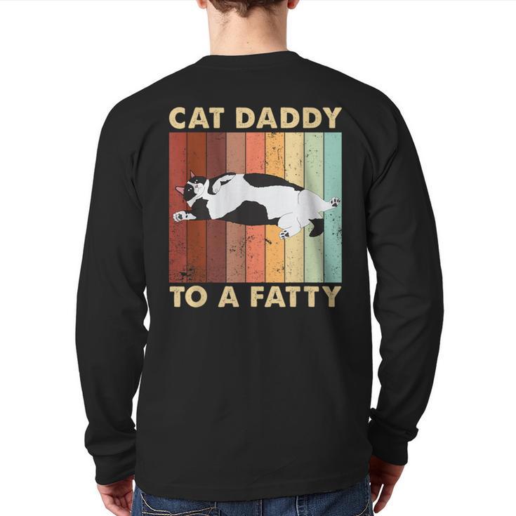 Retro Fat Chonk Dad Tee Cat Daddy To A Fatty Long Sleeve T-Shirt Back Print