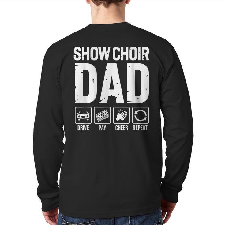 Show Choir Dad Drive Pay Cheer Dad Of A Choir Performer Long Sleeve T-Shirt Back Print