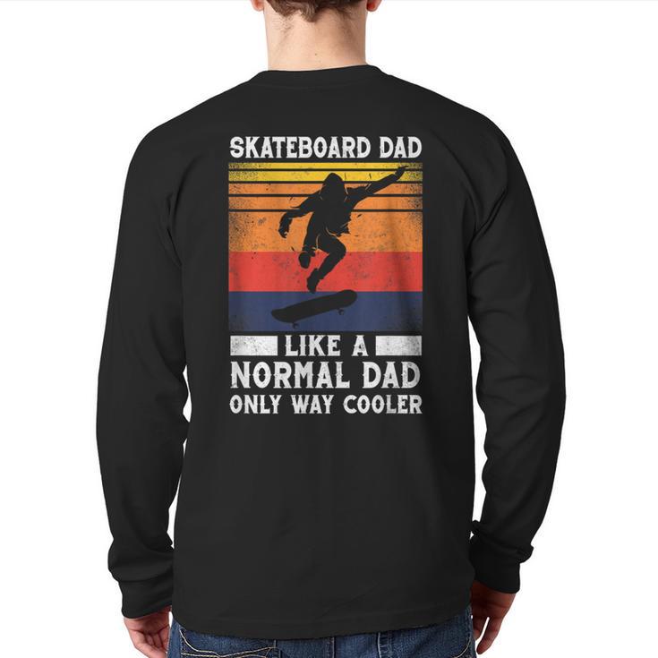 Skateboard Like A Normal Dad Vintage 80S 90S Retro Long Sleeve T-Shirt Back Print