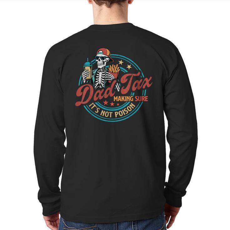 Skeleton Dad Tax Making Sure It's Not Poison Father's Day Long Sleeve T-Shirt Back Print