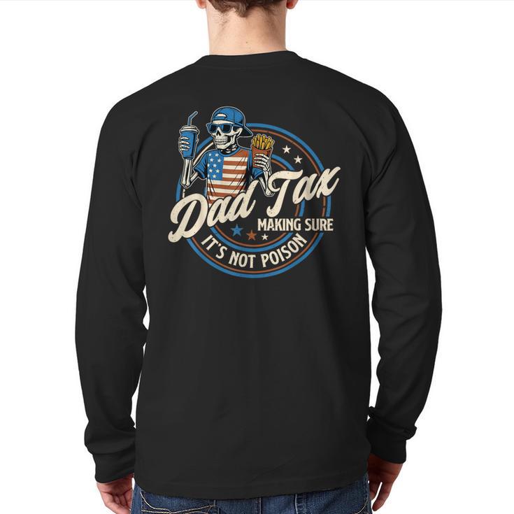 Skeleton Dad Tax Making Sure It's Not Poison Fathers Day Long Sleeve T-Shirt Back Print