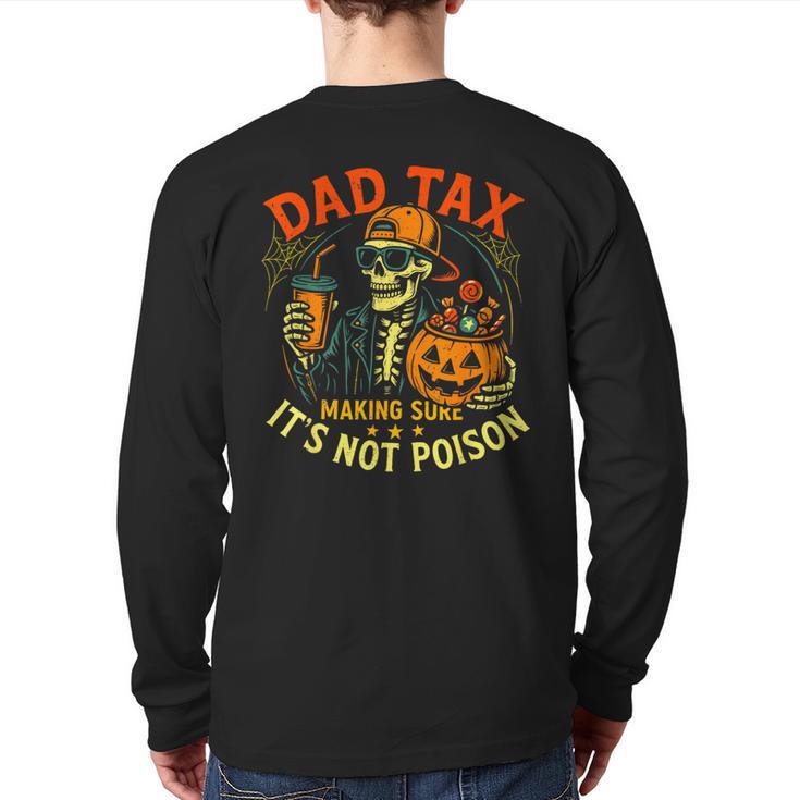 Skeleton Papa Halloween Dad Tax Making Sure Not Poison Long Sleeve T-Shirt Back Print