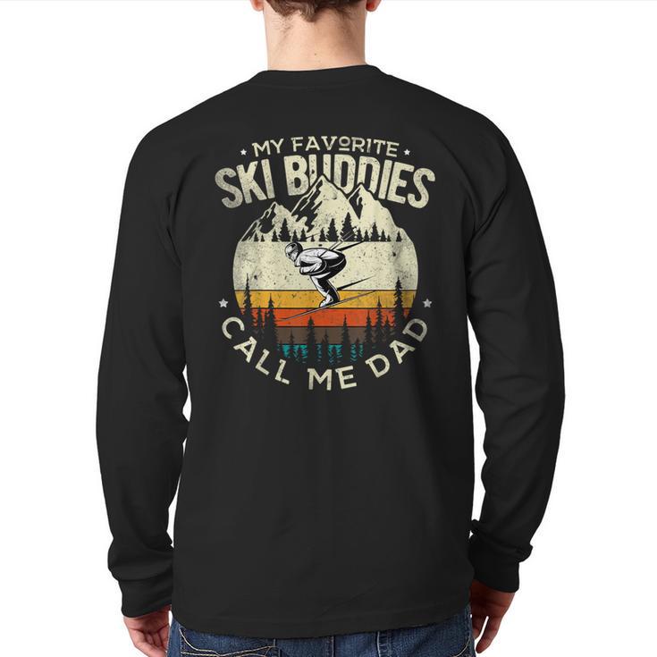 Skier Dad Ski Dad My Favorite Ski Buddies Call Me Dad Ski Long Sleeve T-Shirt Back Print