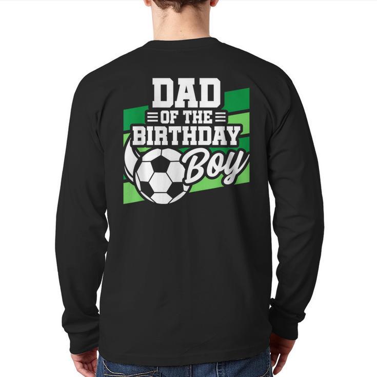 Soccer Birthday Birthday Dad Boys Soccer Birthday Long Sleeve T-Shirt Back Print
