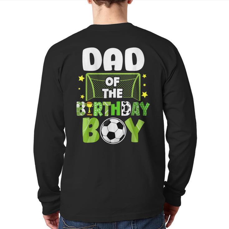 Soccer Dad Birthday Boy Party Soccer Family Matching Long Sleeve T-Shirt Back Print
