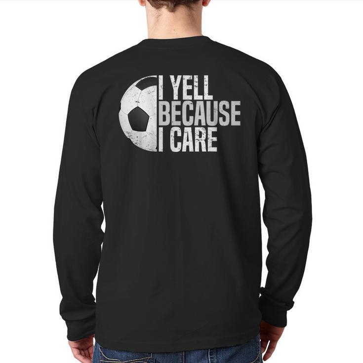 Soccer Fan Humor I Yell Because I Care Soccer Dads Long Sleeve T-Shirt Back Print