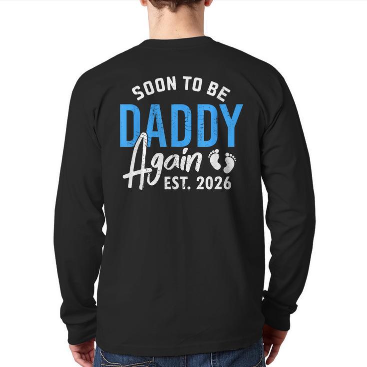 Soon To Be Daddy Again Est 2026 Dad Baby Announcement Long Sleeve T-Shirt Back Print