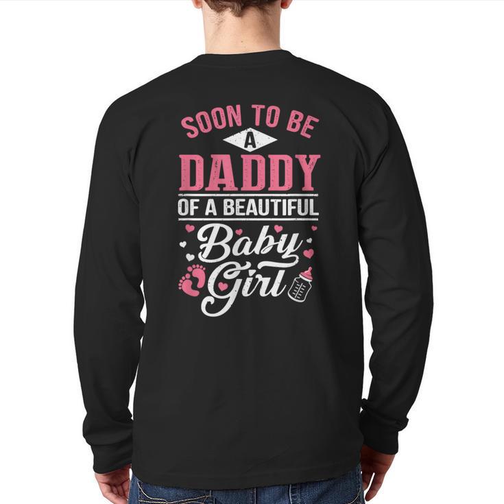Soon To Be A Daddy Of A Beautiful Baby Girl New Dad T-Shirt Long Sleeve T-Shirt Back Print