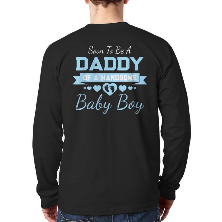 Soon To Be A Daddy Of a Handsome Baby Boy Announcement Long Sleeve T-Shirt Back Print
