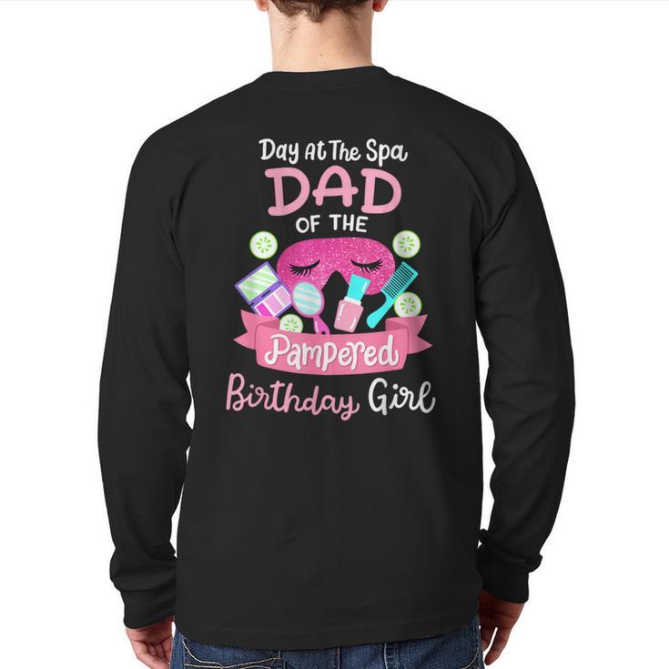 Spa Birthday Party Dad Of The Pampered Bday Girl Family Long Sleeve T-Shirt Back Print