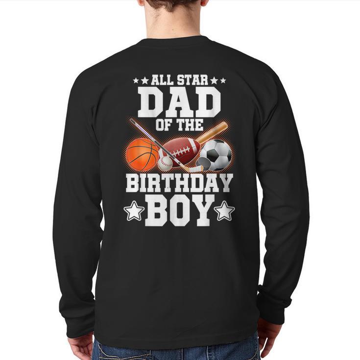 All Star Dad Of The Birthday Boy Basketball Soccer Sport Long Sleeve T-Shirt Back Print
