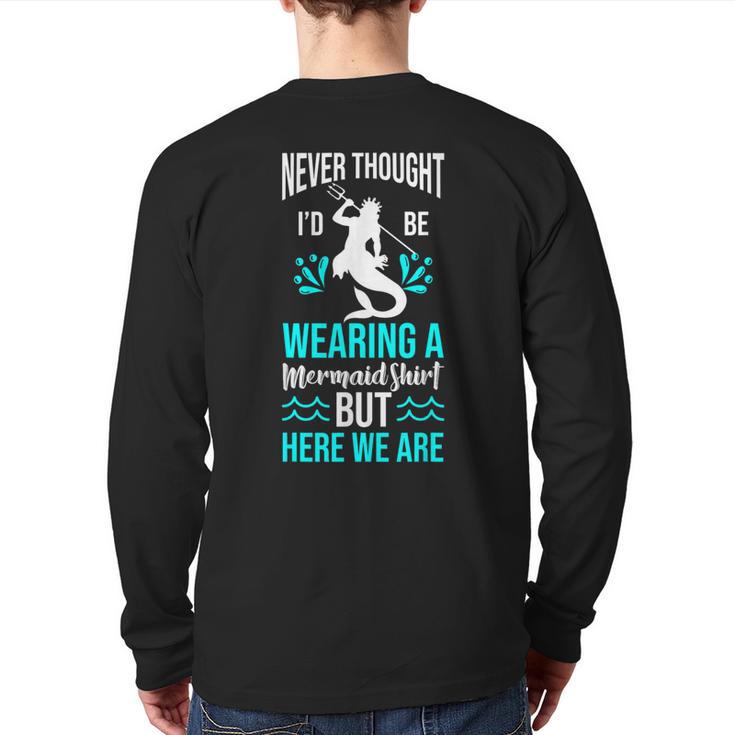 Never Thought I'd Be Wearing a Mermaid Dad Small Long Sleeve T-Shirt Back Print