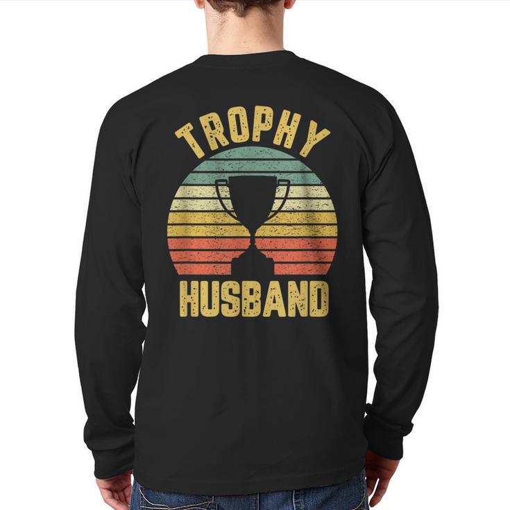 Trophy Husband For Cool Father Or Dad Long Sleeve T-Shirt Back Print