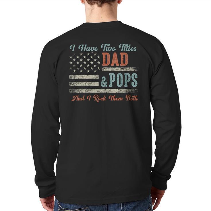 I Have Two Titles Dad & Pops I Rock Them Both Pops Long Sleeve T-Shirt Back Print