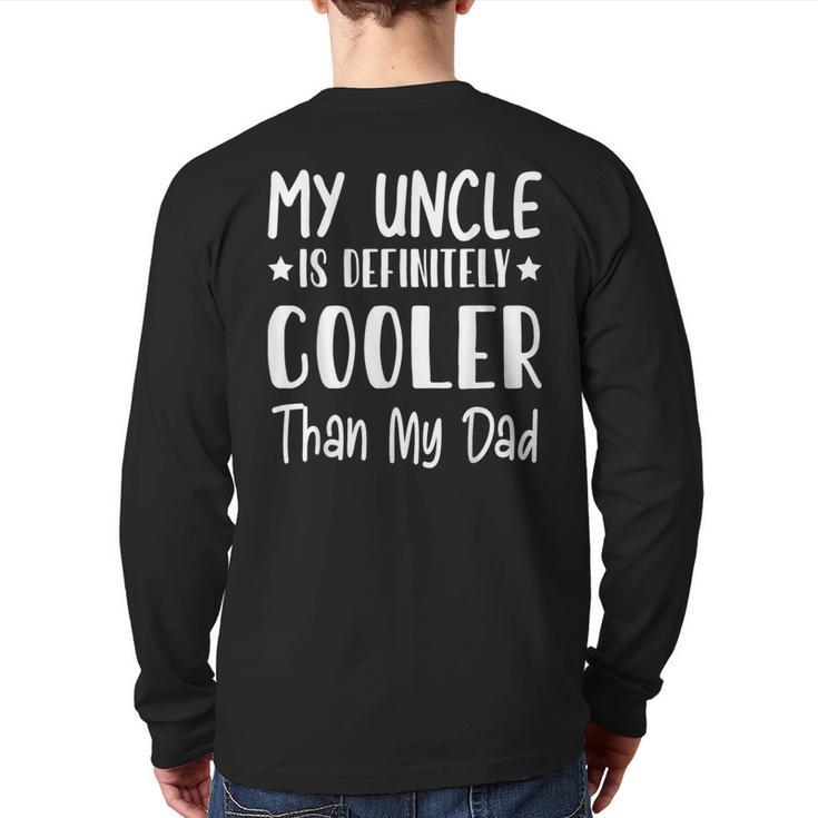 My Uncle Is Definitely Cooler Than My Dad Family Nephew Boys Long Sleeve T-Shirt Back Print