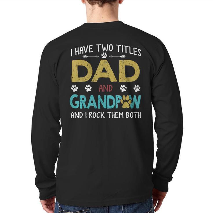 Vintage I Have Two Titles Dad And Grandpaw Dog Lover Long Sleeve T-Shirt Back Print